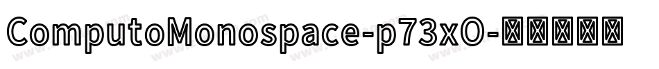 ComputoMonospace-p73xO字体转换