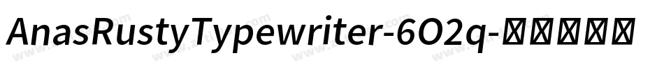 AnasRustyTypewriter-6O2q字体转换
