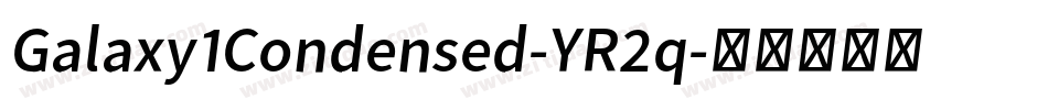 Galaxy1Condensed-YR2q字体转换