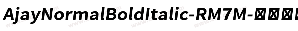 AjayNormalBoldItalic-RM7M字体转换