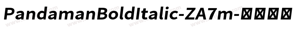 PandamanBoldItalic-ZA7m字体转换 PandamanBoldItalic-ZA7m字体转换