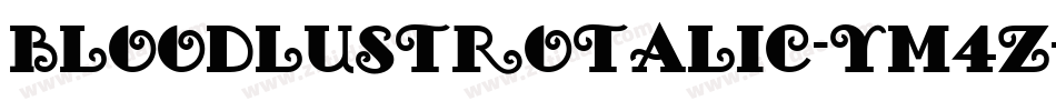 BloodlustRotalic-yM4Z字体转换 BloodlustRotalic-yM4Z字体转换