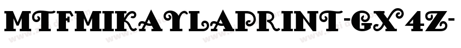 MtfMikaylaPrint-GX4Z字体转换