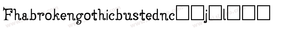 Fhabrokengothicbustednc-4j2l字体转换