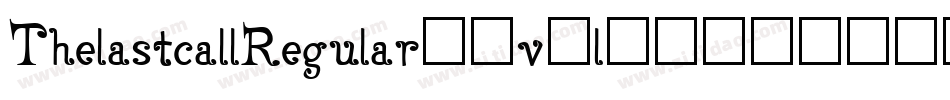 ThelastcallRegular-7v2l字体转换 ThelastcallRegular-7v2l字体转换