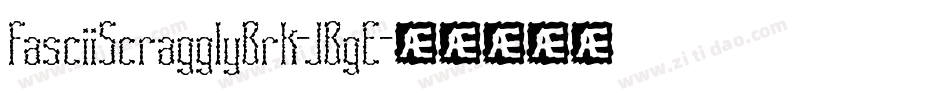 FasciiScragglyBrk-JBgE字体转换
