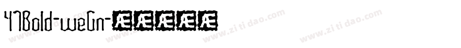 47Bold-weGn字体转换