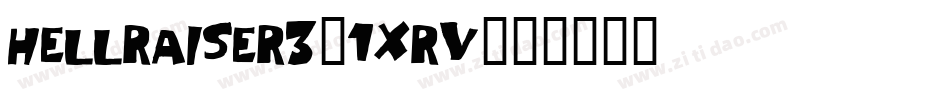 Hellraiser3-1XRv字体转换 Hellraiser3-1XRv字体转换