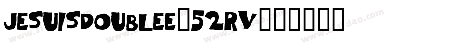 Jesuisdoublee-52rv字体转换 Jesuisdoublee-52rv字体转换