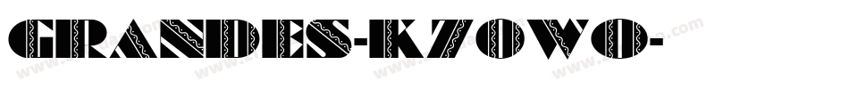 Grandes-K70wo字体转换 Grandes-K70wo字体转换