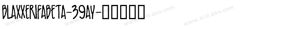 Blaxxerifabeta-39ay字体转换