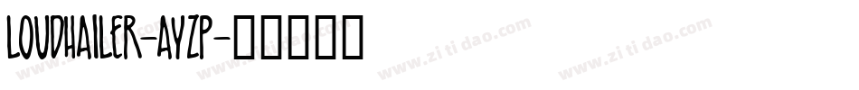 Loudhailer-AyZp字体转换