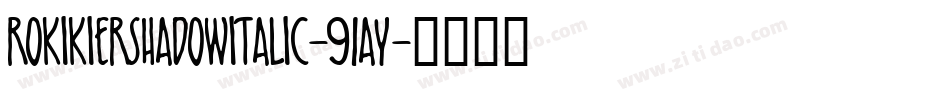 RokikierShadowItalic-91ay字体转换