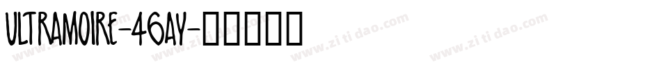 Ultramoire-46aY字体转换
