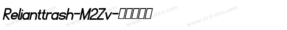 Relianttrash-M2Zv字体转换 Relianttrash-M2Zv字体转换