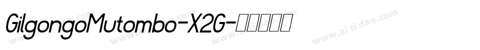 GilgongoMutombo-X2G字体转换
