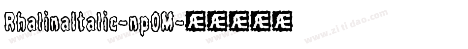 RhalinaItalic-np0M字体转换 RhalinaItalic-np0M字体转换