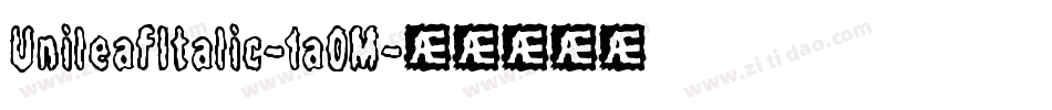 UnileafItalic-1a0M字体转换 UnileafItalic-1a0M字体转换