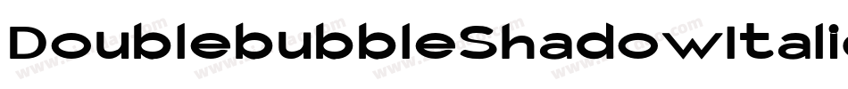 DoublebubbleShadowItalic-97Py字体转换 DoublebubbleShadowItalic-97Py字体转换
