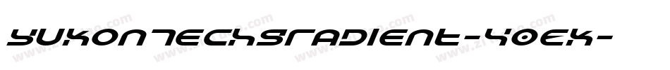 YukonTechGradient-40EK字体转换 YukonTechGradient-40EK字体转换