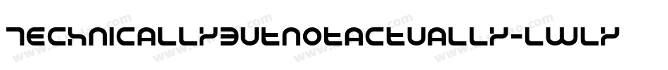 Technicallybutnotactually-lWly字体转换