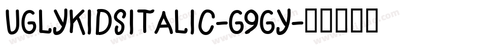 UglyKidsItalic-g9GY字体转换