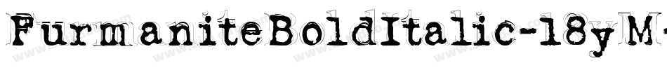 FurmaniteBoldItalic-18yM字体转换