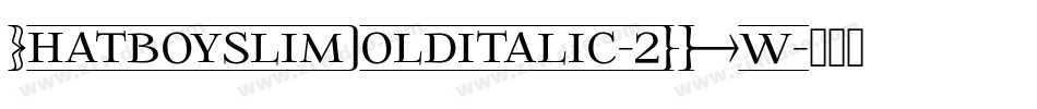 PhatboyslimBolditalic-2DXw字体转换 PhatboyslimBolditalic-2DXw字体转换