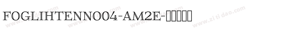 Foglihtenno04-aM2E字体转换