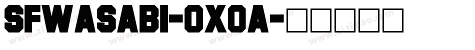 SfWasabi-oX0A字体转换 SfWasabi-oX0A字体转换