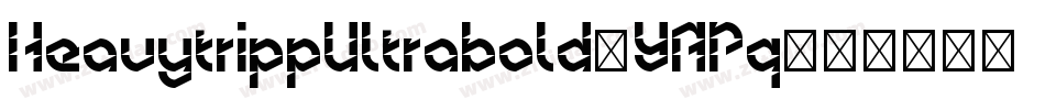 HeavytrippUltrabold-YAPq字体转换 HeavytrippUltrabold-YAPq字体转换