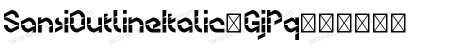 SansiOutlineItalic-GjPq字体转换