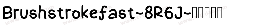Brushstrokefast-8R6J字体转换 Brushstrokefast-8R6J字体转换
