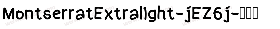 MontserratExtralight-jEZ6j字体转换