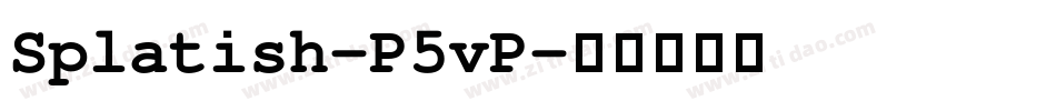 Splatish-P5vP字体转换