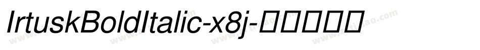 IrtuskBoldItalic-x8j字体转换