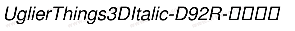 UglierThings3DItalic-D92R字体转换