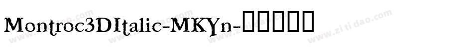 Montroc3DItalic-MKYn字体转换