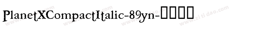 PlanetXCompactItalic-89yn字体转换
