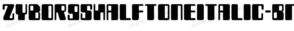 ZyborgsHalftoneItalic-BMjl字体转换
