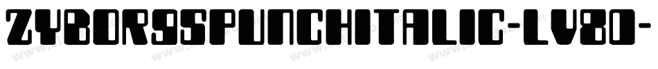 ZyborgsPunchItalic-lv80字体转换