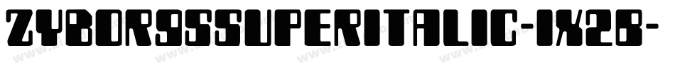 ZyborgsSuperItalic-1x2B字体转换