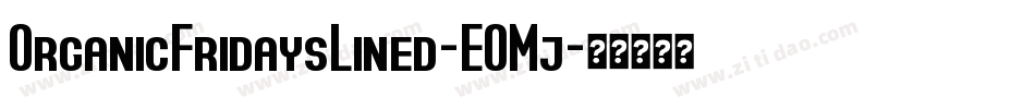 OrganicFridaysLined-EOMj字体转换