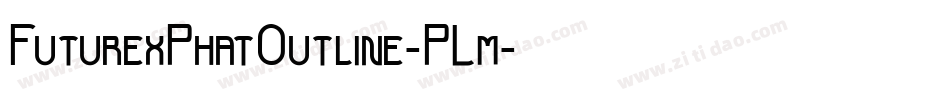 FuturexPhatOutline-PLm字体转换