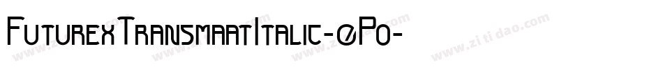 FuturexTransmaatItalic-0Po字体转换