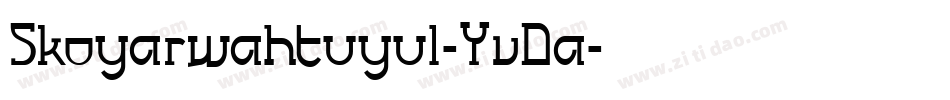 Skoyarwahtuyul-YvDa字体转换 Skoyarwahtuyul-YvDa字体转换