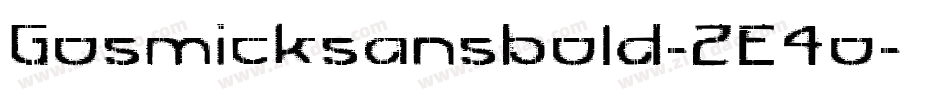 Gosmicksansbold-2E4o字体转换 Gosmicksansbold-2E4o字体转换