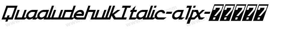 QuaaludehulkItalic-a1jx字体转换