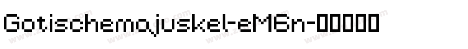Gotischemajuskel-eM6n字体转换