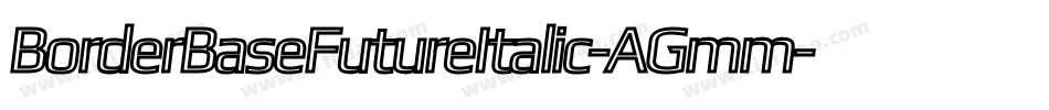 BorderBaseFutureItalic-AGmm字体转换